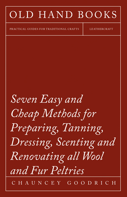 Seven Easy and Cheap Methods for Preparing, Tan... 1473330297 Book Cover