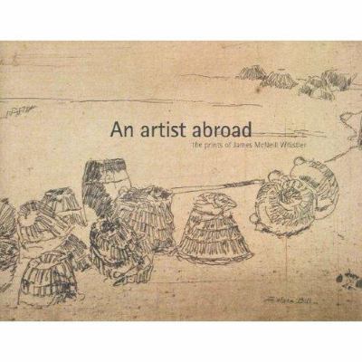 An Artist Abroad: The Prints of James McNeill W... 0642542090 Book Cover