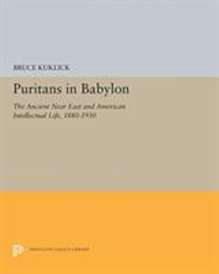 Puritans in Babylon: The Ancient Near East and ... 0691655146 Book Cover
