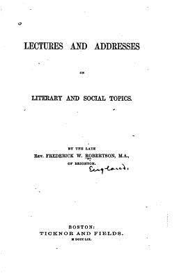 Lectures and Addresses on Literary and Social T... 1533020027 Book Cover