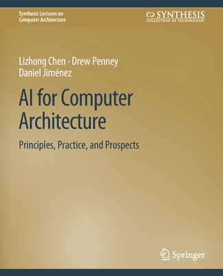 AI for Computer Architecture: Principles, Pract... 3031006429 Book Cover