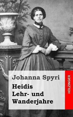 Heidis Lehr- und Wanderjahre [German] 1482751739 Book Cover