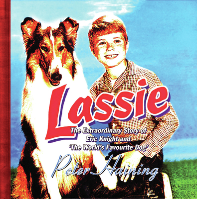 Lassie: The Extraordinary Story of Eric Knight ... 0720612675 Book Cover