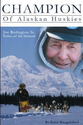 Champion of Alaskan Huskie - Joe Redington Sr. ... 1594332452 Book Cover