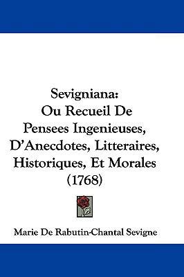 Sevigniana: Ou Recueil de Pensees Ingenieuses, ... 110457845X Book Cover