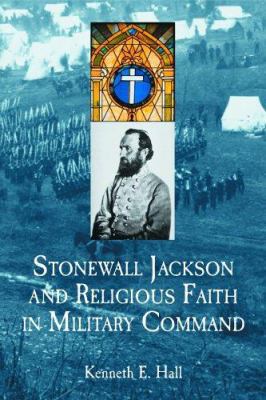 Stonewall Jackson and Religious Faith in Milita... 0786420855 Book Cover