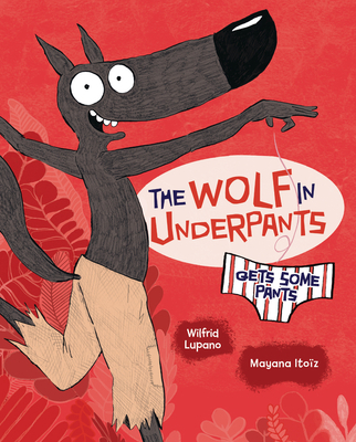 The Wolf in Underpants Gets Some Pants 172845901X Book Cover