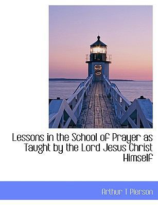 Lessons in the School of Prayer as Taught by th... 1115922459 Book Cover