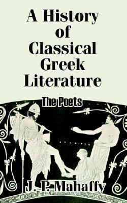 A History of Classical Greek Literature: The Poets 141020684X Book Cover