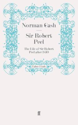 Sir Robert Peel: The Life of Sir Robert Peel af... 0571279619 Book Cover