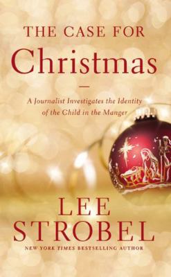 The Case for Christmas: A Journalist Investigat... 0310340594 Book Cover