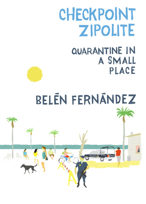 Checkpoint Zipolite: Quarantine in a Small Place 1682193063 Book Cover