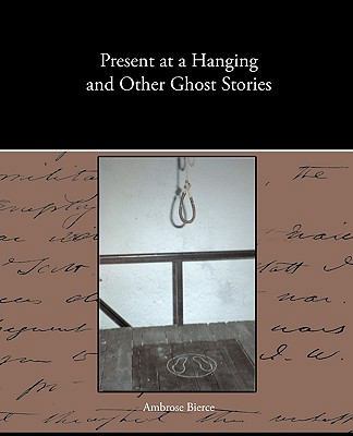 Present at a Hanging and Other Ghost Stories 1438536380 Book Cover