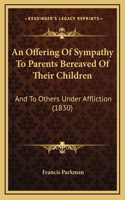 An Offering of Sympathy to Parents Bereaved of ... 1164736035 Book Cover