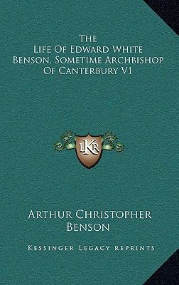 The Life of Edward White Benson, Sometime Archb... 1163423467 Book Cover