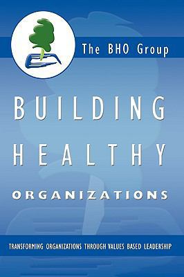 Building Healthy Organizations: Transforming Or... 1426922825 Book Cover