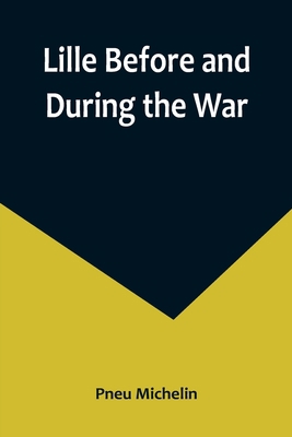 Lille Before and During the War 9356891729 Book Cover