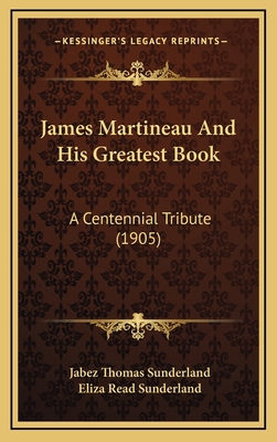 James Martineau And His Greatest Book: A Centen... 1164697161 Book Cover