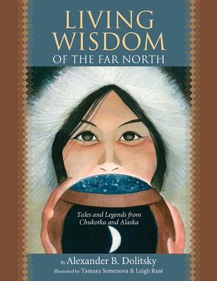 Living Wisdom of the Far North: Tales and Legen... 0965389189 Book Cover