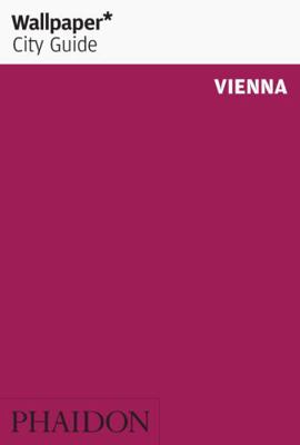 Wallpaper City Guide: Vienna 0714847348 Book Cover