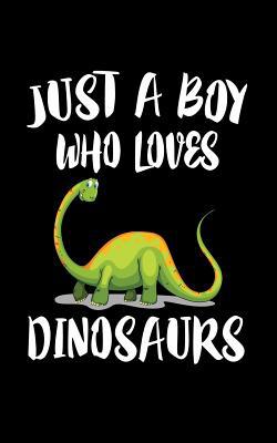 Just A Boy Who Loves Dinosaurs: Animal Nature C... 1079239286 Book Cover
