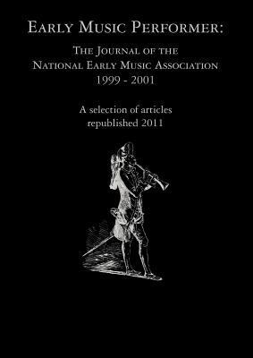 Early Music Performer: The Journal of the Natio... 1904846831 Book Cover