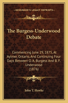 The Burgess-Underwood Debate: Commencing June 2... 1164866559 Book Cover
