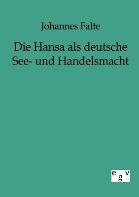 Die Hansa ALS Deutsche See- Und Handelsmacht [German] 386382279X Book Cover