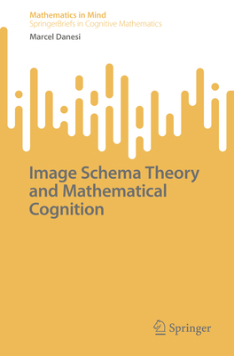 Image Schema Theory and Mathematical Cognition 3031854136 Book Cover
