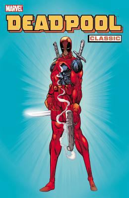 Deadpool Classic - Volume 1 0785131248 Book Cover