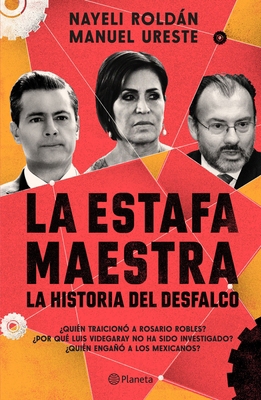 La Estafa Maestra: La Historia del Desfalco [Spanish] 6070787129 Book Cover