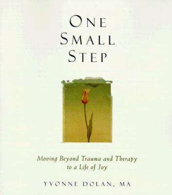 One Small Step: Moving Beyond Trauma and Therap... 1576010554 Book Cover