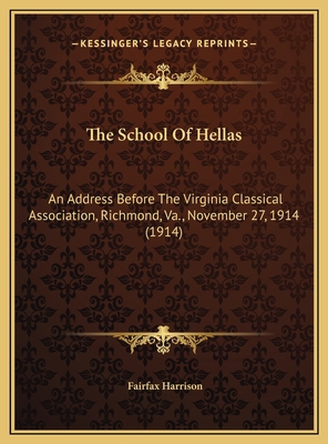The School Of Hellas: An Address Before The Vir... 1169383386 Book Cover