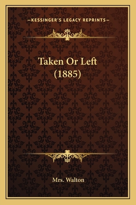 Taken Or Left (1885) 1167190815 Book Cover
