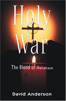 Holy War: The Blood of Abraham 0595663176 Book Cover