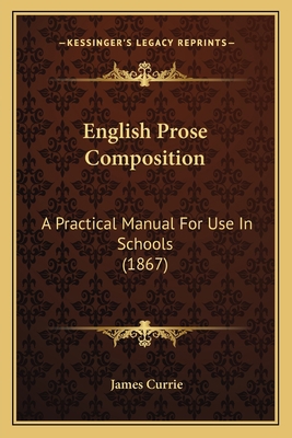 English Prose Composition: A Practical Manual F... 1165416042 Book Cover