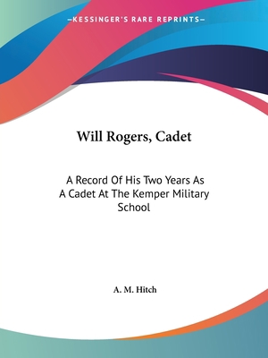 Will Rogers, Cadet: A Record Of His Two Years A... 1432630652 Book Cover