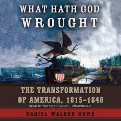 What Hath God Wrought: The Transformation of Am... 1433260212 Book Cover