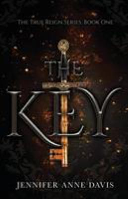 The Key: The True Reign Series, Book 1 099923952X Book Cover
