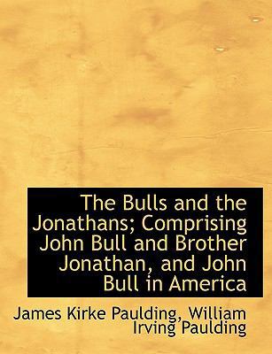 The Bulls and the Jonathans; Comprising John Bu... [Large Print] 1116914727 Book Cover