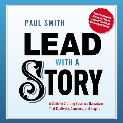 Lead with a Story: A Guide to Crafting Business... B0C7678KBL Book Cover