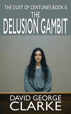 The Delusion Gambit: The Dust of Centuries II 1912406519 Book Cover
