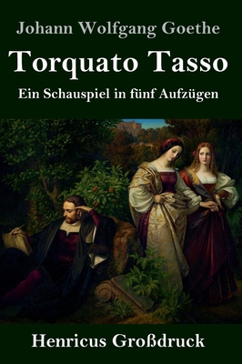 Torquato Tasso (Großdruck): Ein Schauspiel in f... [German] 3847847945 Book Cover