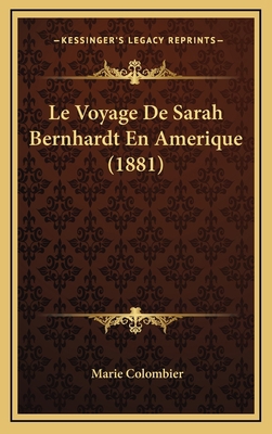 Le Voyage De Sarah Bernhardt En Amerique (1881) [French] 1166857115 Book Cover