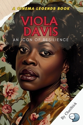 Viola Davis: An Icon of Resilience: From Humble... B0D573PNQB Book Cover