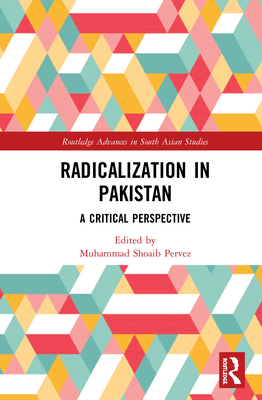 Radicalization in Pakistan: A Critical Perspective 0367618540 Book Cover