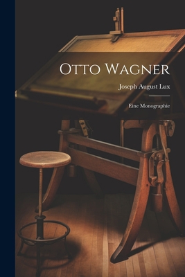 Otto Wagner; eine Monographie [German] 1021411809 Book Cover