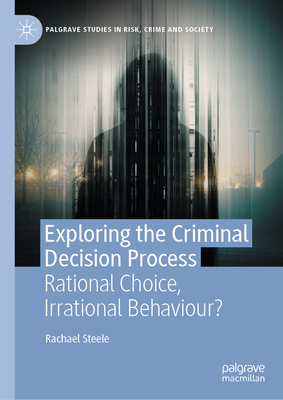 Exploring the Criminal Decision Process: Ration... 3031462300 Book Cover