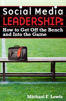 Social Media Leadership: How to Get Off the Ben... 0983243123 Book Cover