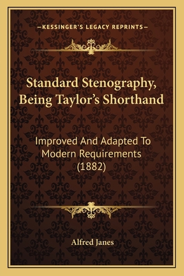 Standard Stenography, Being Taylor's Shorthand:... 1166927466 Book Cover